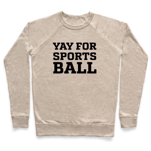 Yay for Sportsball Pullover