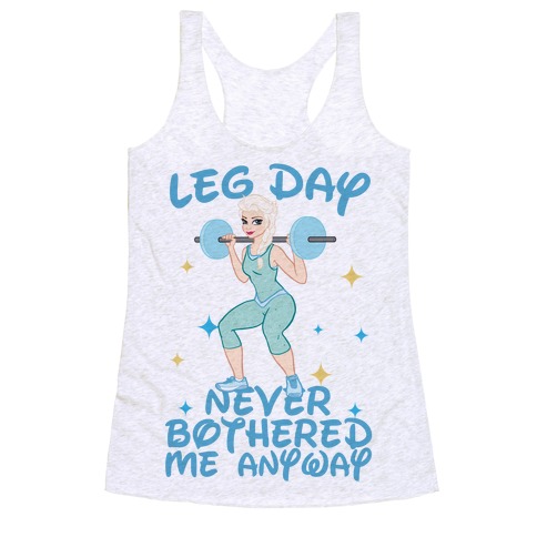 Leg Day Never Bothered Me Anyway Racerback Tank Top