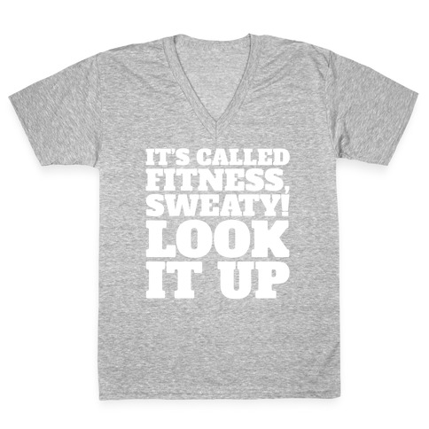 It's Called Fitness Sweaty Look It Up White Print V-Neck Tee Shirt