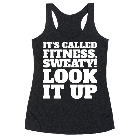 It's Called Fitness Sweaty Look It Up White Print Racerback Tank Top