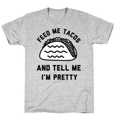 Feed Me Tacos T-Shirt