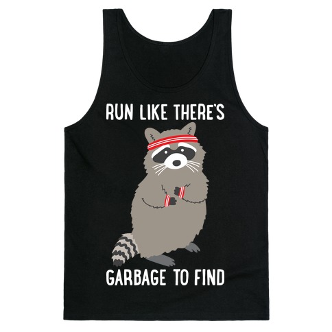 Run Like There's Garbage To Find Tank Top