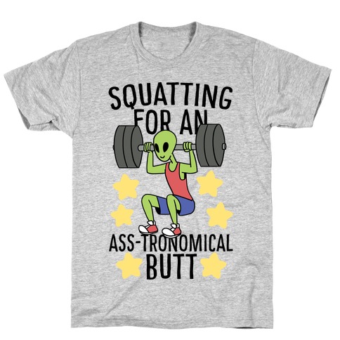 Squatting for an Ass-tronomical Butt T-Shirt