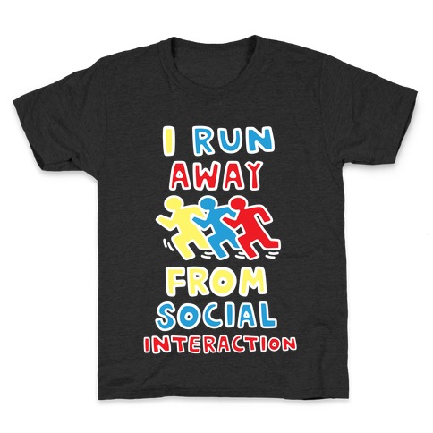 I Run Away From Social Interaction Kids T-Shirt
