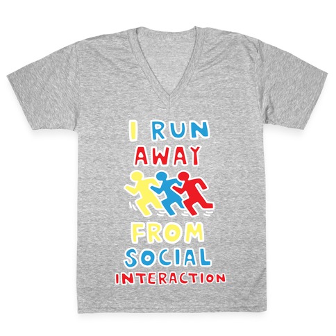 I Run Away From Social Interaction V-Neck Tee Shirt