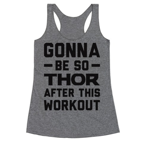 Gonna Be So Thor After This Workout Racerback Tank Top