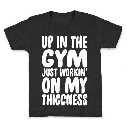 Up In The Gym Just Workin' On My Thiccness Parody White Print Kids T-Shirt