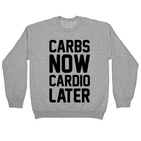 Carbs Now Cardio Later Pullover