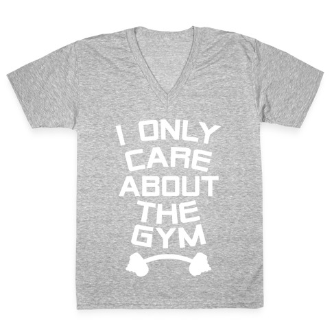 I Only Care About the Gym V-Neck Tee Shirt
