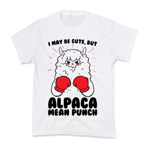 I May Be Cute But Alpaca Mean Punch! Kids T-Shirt