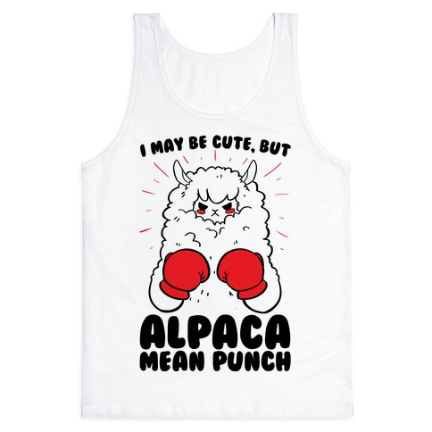I May Be Cute But Alpaca Mean Punch! Tank Top