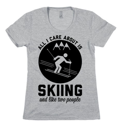 Skiing and Like Two People Womens T-Shirt