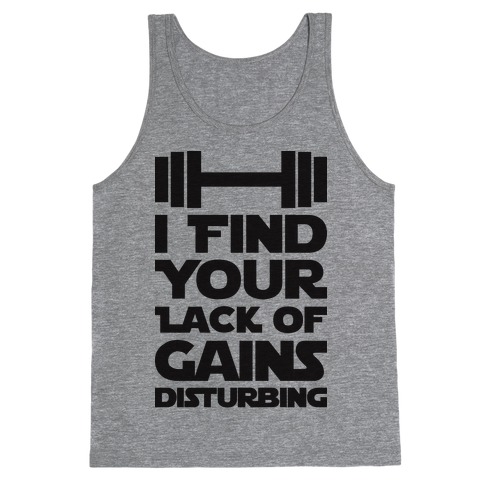 I Find Your Lack Of Gains Disturbing Tank Top