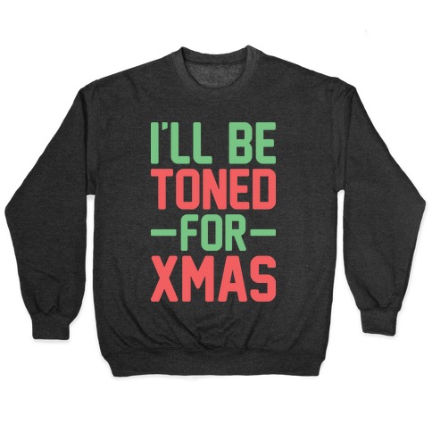 I'll Be Toned For Xmas Pullover