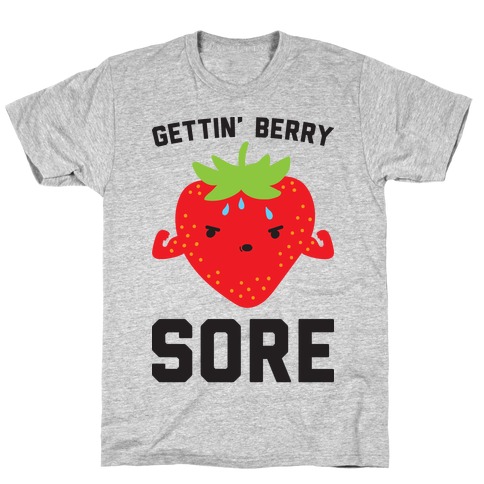 Gettin' Berry Sore T-Shirt
