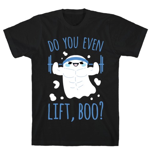 Do You Even Lift, Boo? T-Shirt