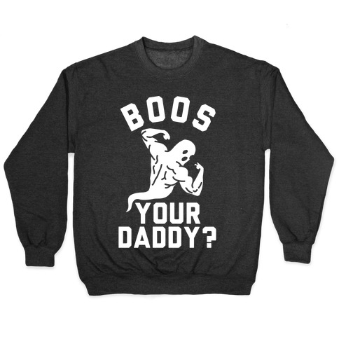 Boos Your Daddy Pullover