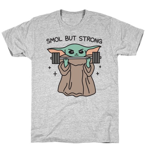 Smol But Strong Baby Yoda T Shirts Activate Apparel