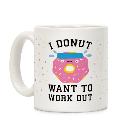I Donut Want To Work Out Coffee Mug