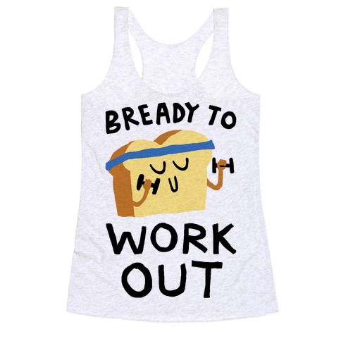 Bready To Workout Racerback Tank Top