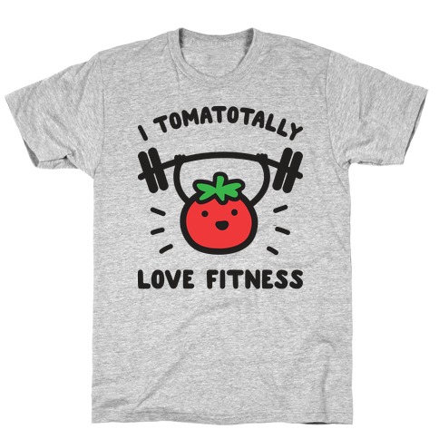 I Tomatotally Love Fitness T-Shirt
