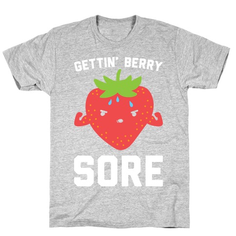 Gettin' Berry Sore T-Shirt