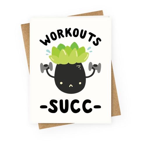 Workouts Succ Greeting Card