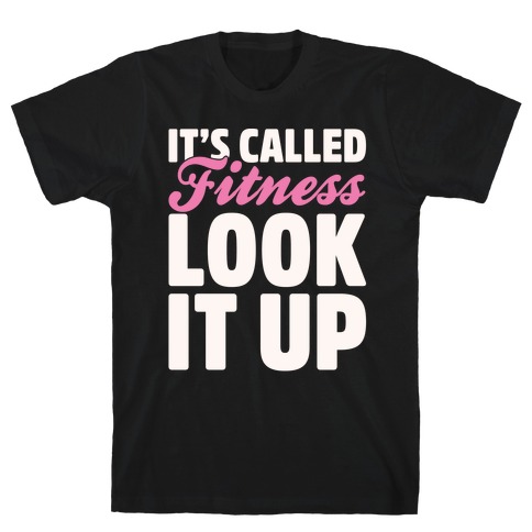 It's Called Fitness Look It Up White Print T-Shirt