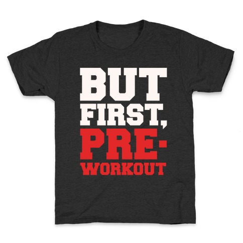But First Pre-Workout White Print Kids T-Shirt