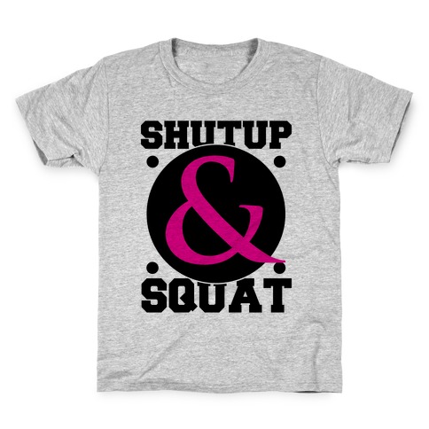 Shutup and Squat Kids T-Shirt