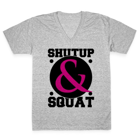 Shutup and Squat V-Neck Tee Shirt
