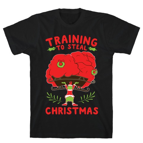 Training to Steal Christmas T-Shirt