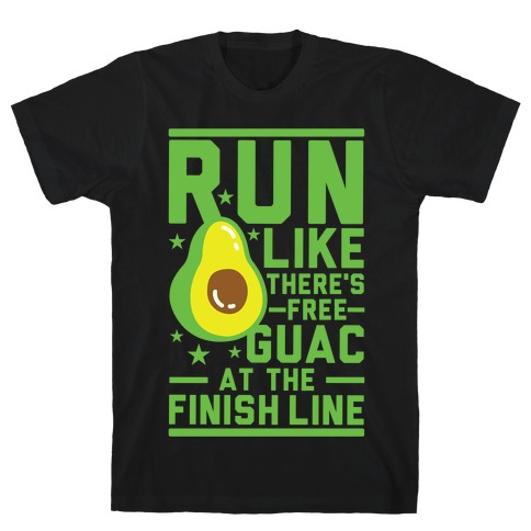 Run Like There's Free Guac T-Shirt