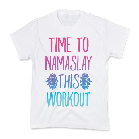 Time To Namaslay This Workout Kids T-Shirt