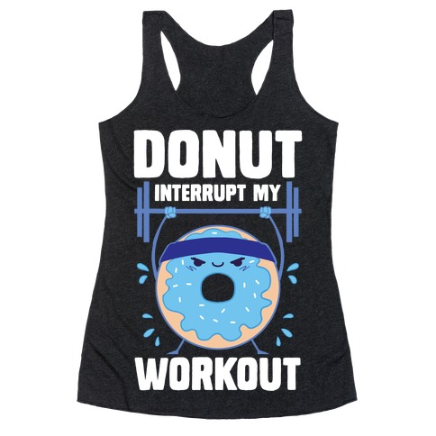 Donut Interrupt My Workout Racerback Tank Top
