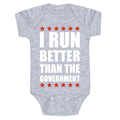 I Run Better Than The Government Baby One-Piece