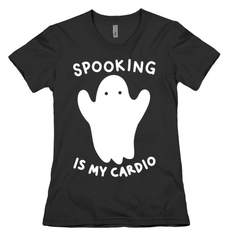 Spooking Is My Cardio Womens T-Shirt