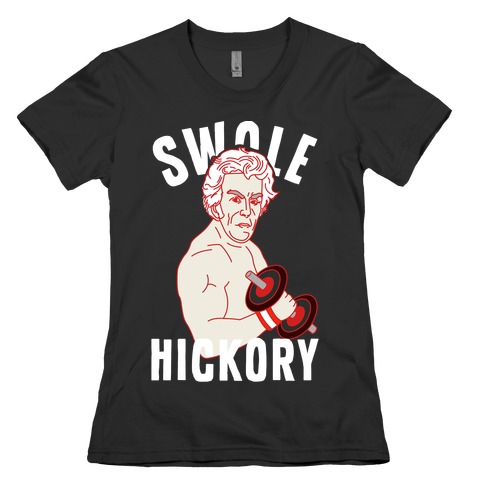 Swole Hickory Womens T-Shirt