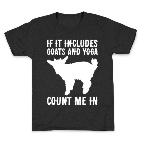 If It Includes Goats And Yoga, Count Me In Kids T-Shirt