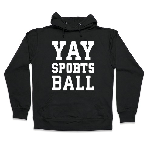 Yay Sports Ball Hooded Sweatshirt