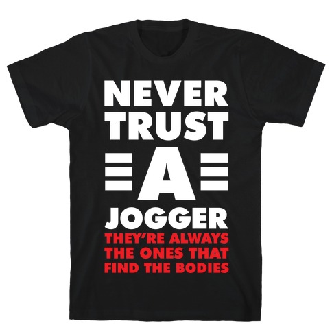 Never Trust a Jogger T-Shirt