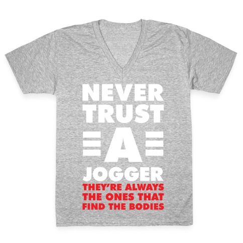 Never Trust a Jogger V-Neck Tee Shirt