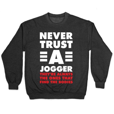 Never Trust a Jogger Pullover