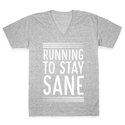 Running To Stay Sane V-Neck Tee Shirt