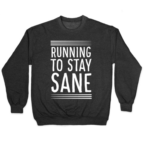 Running To Stay Sane Pullover