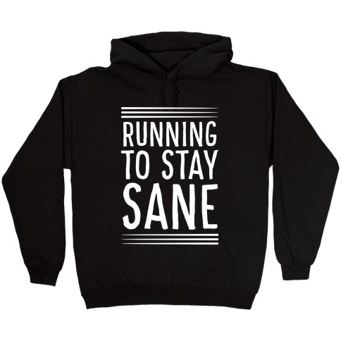 Running To Stay Sane Hooded Sweatshirt