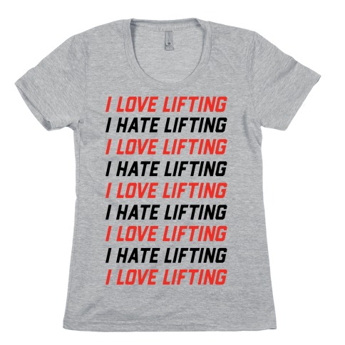 I Love Lifting I Hate Lifting Womens T-Shirt