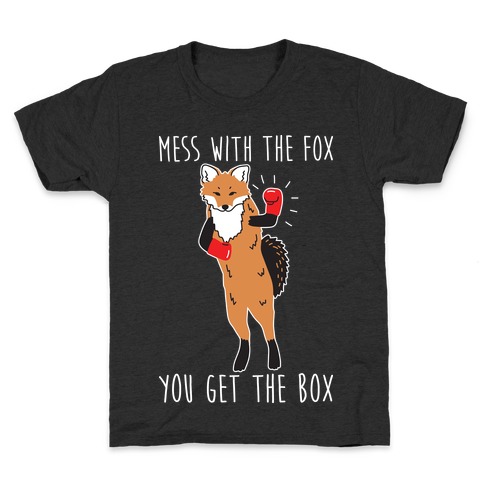 Mess With The Fox You Get The Box Kids T-Shirt