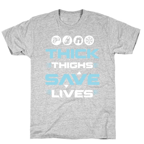 Thick Thighs Saves Lives Ice Blue T-Shirt
