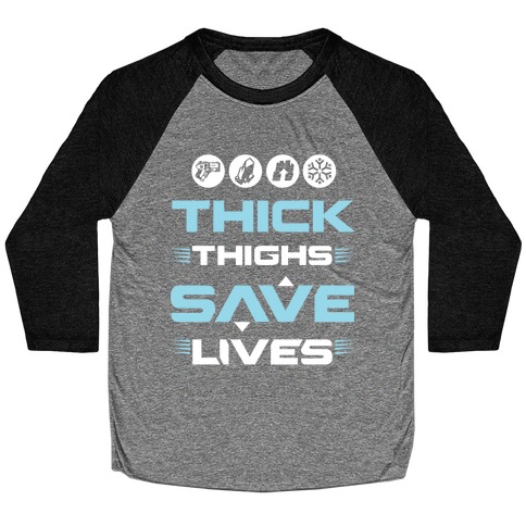 Thick Thighs Saves Lives Ice Blue Baseball Tee